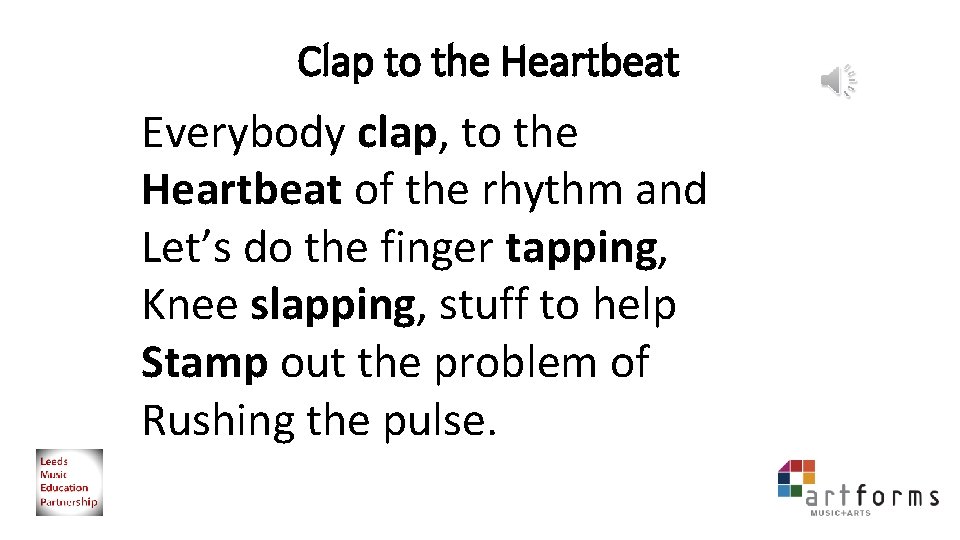 Clap to the Heartbeat Everybody clap, to the Heartbeat of the rhythm and Let’s