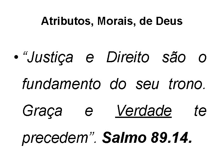 Atributos, Morais, de Deus • “Justiça e Direito são o fundamento do seu trono.