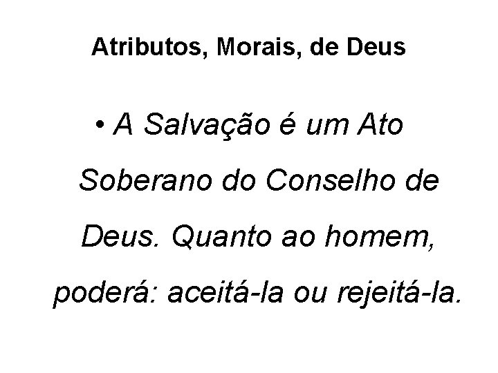 Atributos, Morais, de Deus • A Salvação é um Ato Soberano do Conselho de