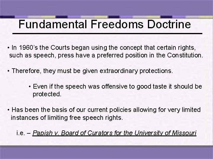 Fundamental Freedoms Doctrine • In 1960’s the Courts began using the concept that certain
