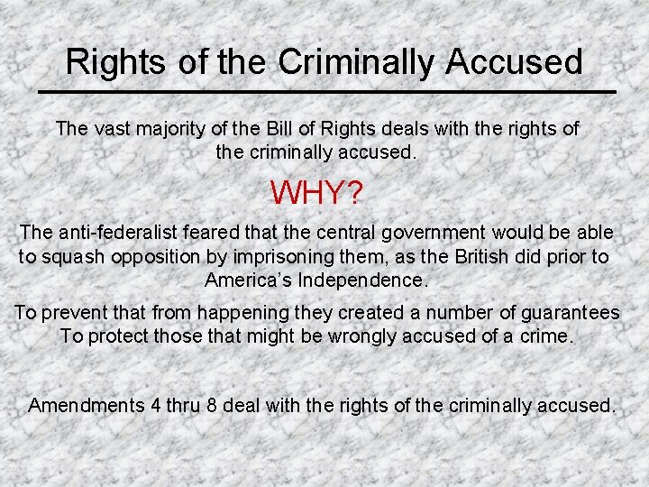 Rights of the Criminally Accused The vast majority of the Bill of Rights deals
