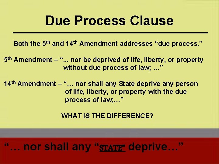 Due Process Clause Both the 5 th and 14 th Amendment addresses “due process.