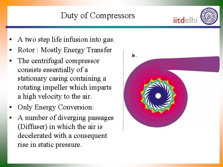 Duty of Compressors • A two step life infusion into gas. • Rotor :