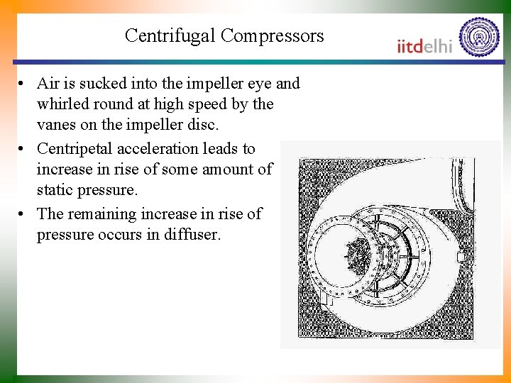 Centrifugal Compressors • Air is sucked into the impeller eye and whirled round at