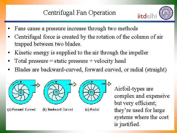 Centrifugal Fan Operation • Fans cause a pressure increase through two methods • Centrifugal