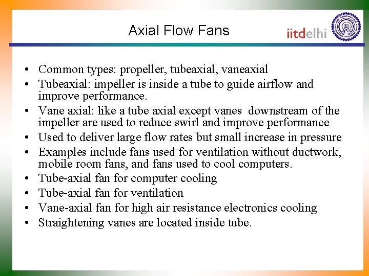 Axial Flow Fans • Common types: propeller, tubeaxial, vaneaxial • Tubeaxial: impeller is inside