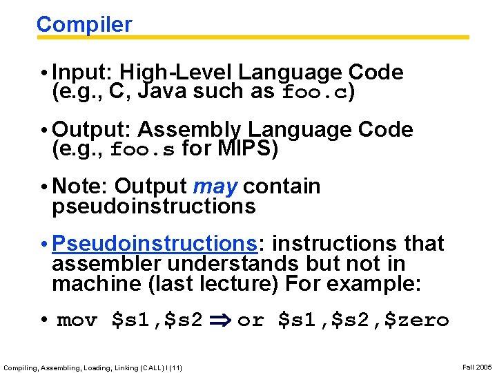 Compiler • Input: High-Level Language Code (e. g. , C, Java such as foo.