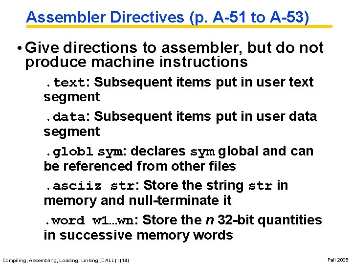 Assembler Directives (p. A-51 to A-53) • Give directions to assembler, but do not