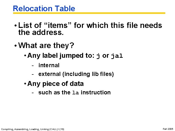 Relocation Table • List of “items” for which this file needs the address. •