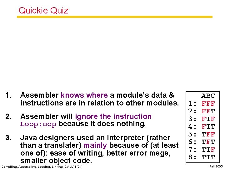 Quickie Quiz 1. Assembler knows where a module’s data & instructions are in relation
