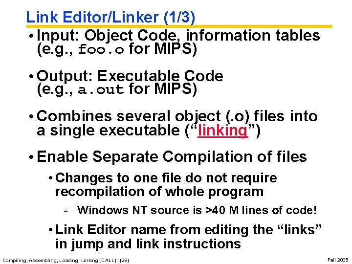 Link Editor/Linker (1/3) • Input: Object Code, information tables (e. g. , foo. o