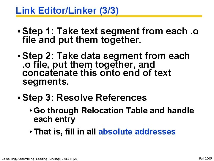 Link Editor/Linker (3/3) • Step 1: Take text segment from each. o file and