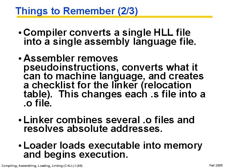 Things to Remember (2/3) • Compiler converts a single HLL file into a single