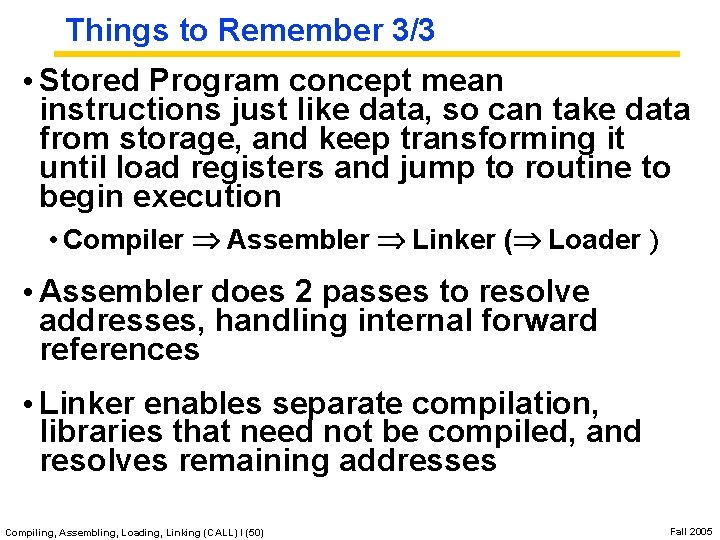 Things to Remember 3/3 • Stored Program concept mean instructions just like data, so