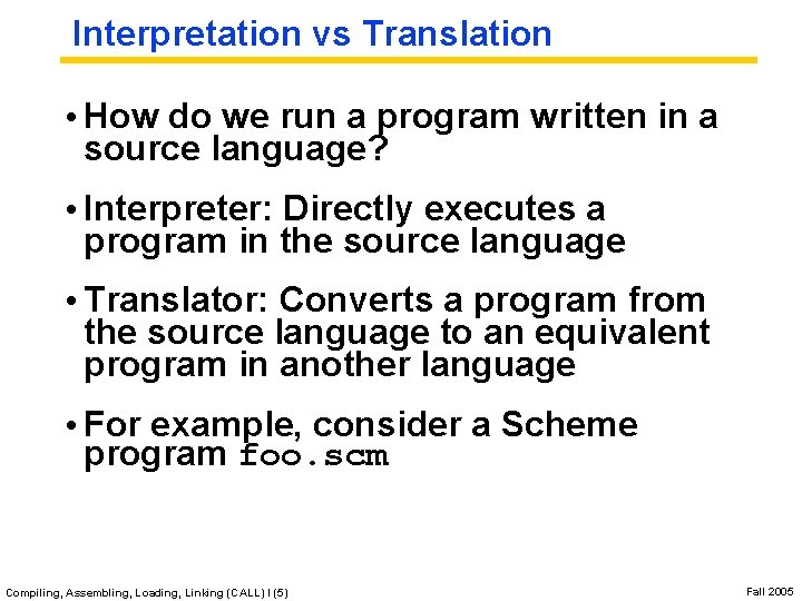 Interpretation vs Translation • How do we run a program written in a source