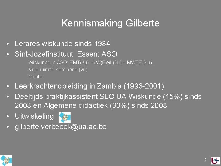 Kennismaking Gilberte • Lerares wiskunde sinds 1984 • Sint-Jozefinstituut Essen: ASO Wiskunde in ASO: