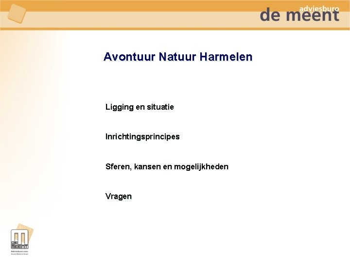 Avontuur Natuur Harmelen Ligging en situatie Inrichtingsprincipes Sferen, kansen en mogelijkheden Vragen 