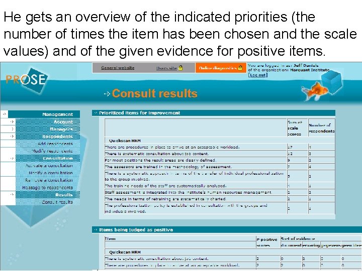 He gets an overview of the indicated priorities (the number of times the item