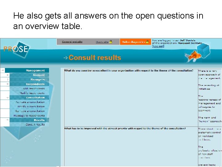 He also gets all answers on the open questions in an overview table. 