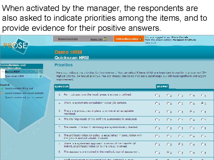 When activated by the manager, the respondents are also asked to indicate priorities among