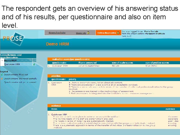 The respondent gets an overview of his answering status and of his results, per