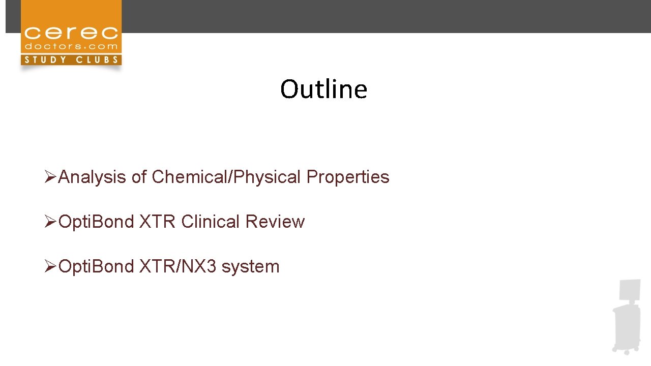 Outline ØAnalysis of Chemical/Physical Properties ØOpti. Bond XTR Clinical Review ØOpti. Bond XTR/NX 3