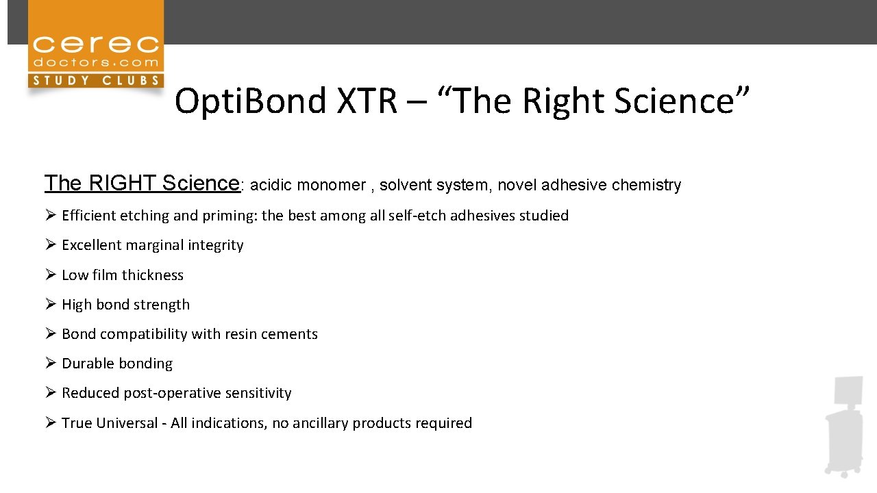 Opti. Bond XTR – “The Right Science” The RIGHT Science: acidic monomer , solvent