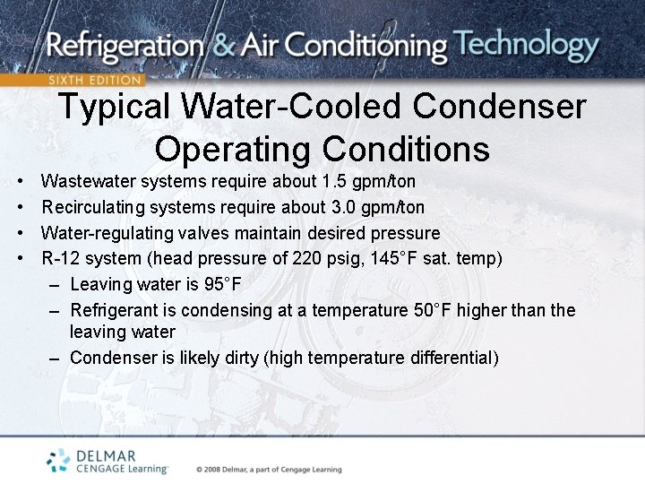 Typical Water-Cooled Condenser Operating Conditions • • Wastewater systems require about 1. 5 gpm/ton