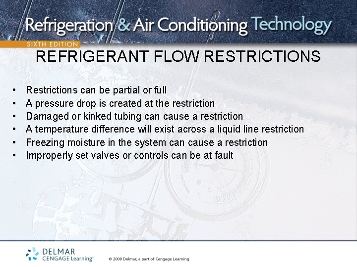 REFRIGERANT FLOW RESTRICTIONS • • • Restrictions can be partial or full A pressure