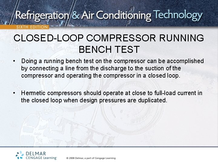 CLOSED-LOOP COMPRESSOR RUNNING BENCH TEST • Doing a running bench test on the compressor