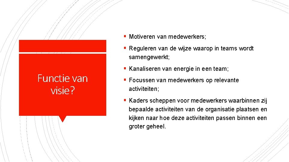 § Motiveren van medewerkers; § Reguleren van de wijze waarop in teams wordt samengewerkt;