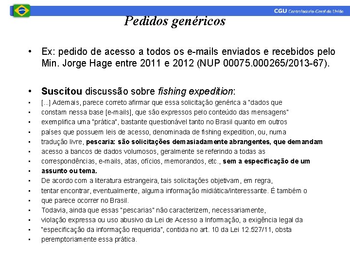 Pedidos genéricos • Ex: pedido de acesso a todos os e-mails enviados e recebidos