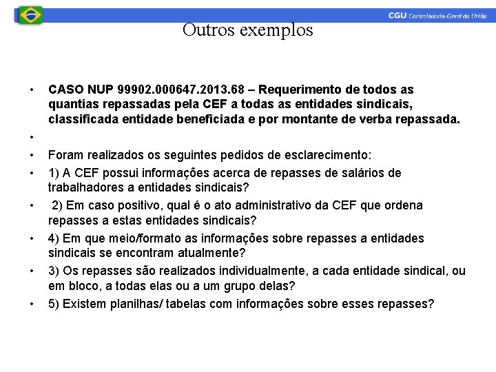 Outros exemplos • • CASO NUP 99902. 000647. 2013. 68 – Requerimento de todos