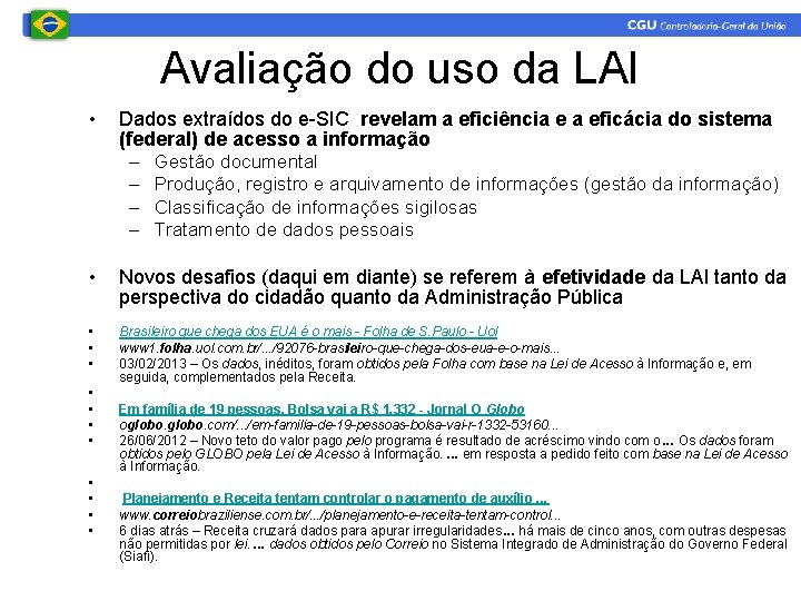 Avaliação do uso da LAI • Dados extraídos do e-SIC revelam a eficiência e