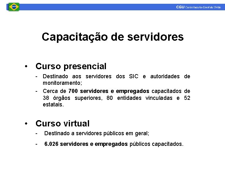 Capacitação de servidores • Curso presencial - Destinado aos servidores dos SIC e autoridades