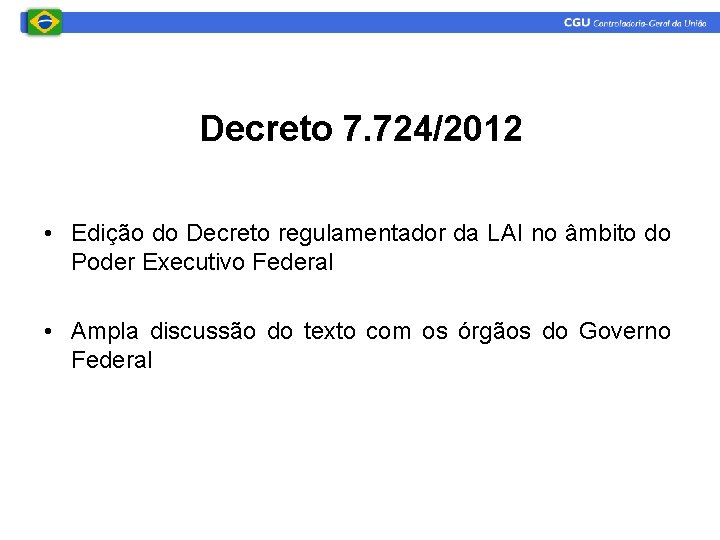 Decreto 7. 724/2012 • Edição do Decreto regulamentador da LAI no âmbito do Poder