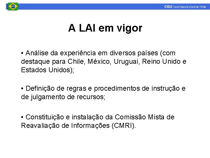 A LAI em vigor • Análise da experiência em diversos países (com destaque para