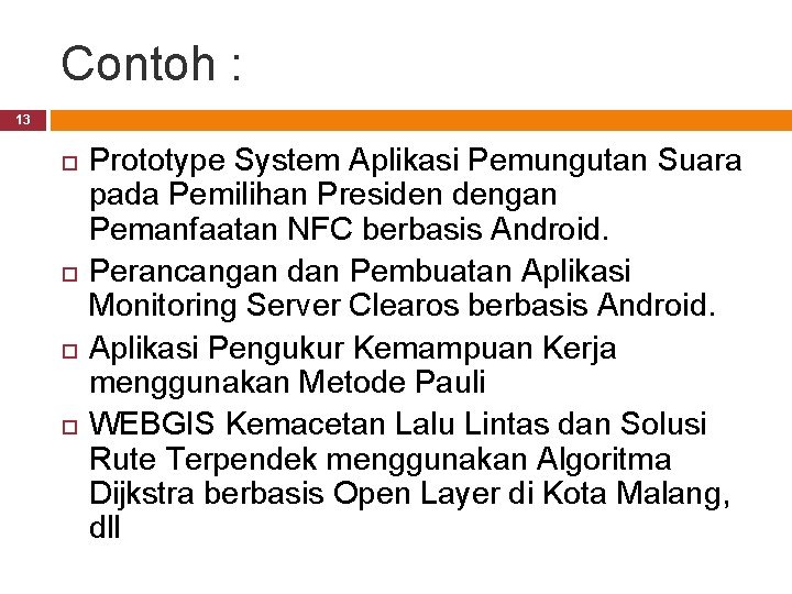 Contoh : 13 Prototype System Aplikasi Pemungutan Suara pada Pemilihan Presiden dengan Pemanfaatan NFC