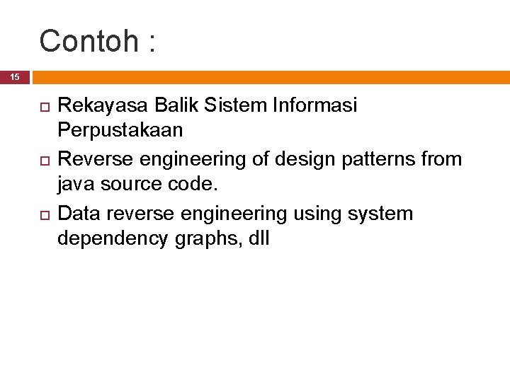 Contoh : 15 Rekayasa Balik Sistem Informasi Perpustakaan Reverse engineering of design patterns from