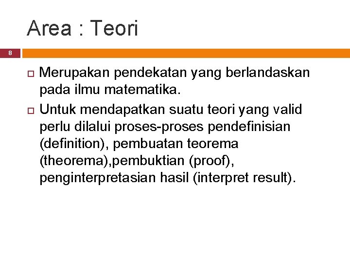 Area : Teori 8 Merupakan pendekatan yang berlandaskan pada ilmu matematika. Untuk mendapatkan suatu