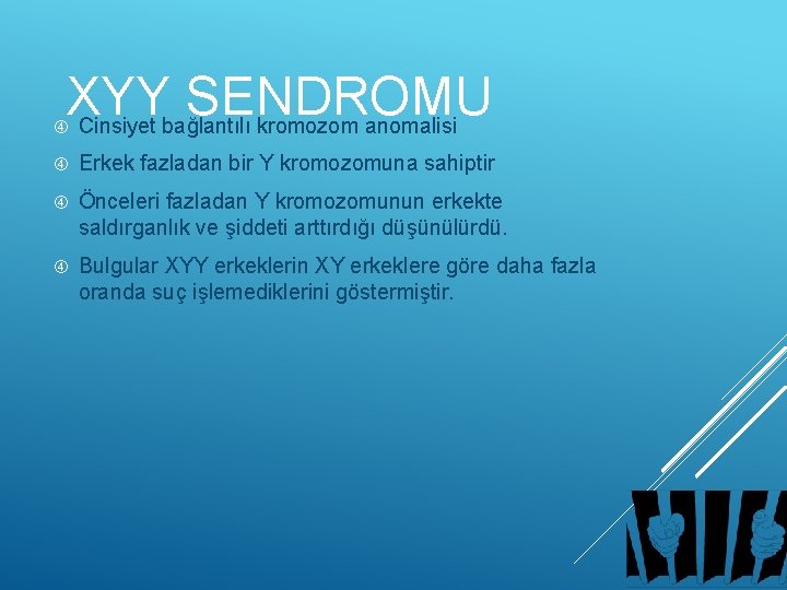 XYY SENDROMU Cinsiyet bağlantılı kromozom anomalisi Erkek fazladan bir Y kromozomuna sahiptir Önceleri fazladan