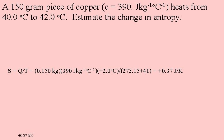 A 150 gram piece of copper (c = 390. Jkg-1 o. C-1) heats from
