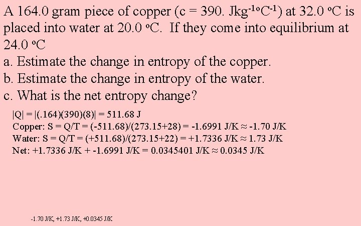 A 164. 0 gram piece of copper (c = 390. Jkg-1 o. C-1) at