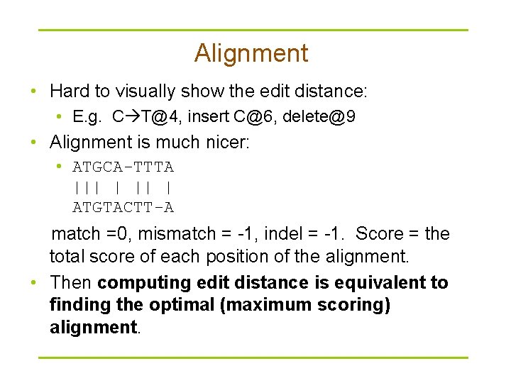 Alignment • Hard to visually show the edit distance: • E. g. C T@4,