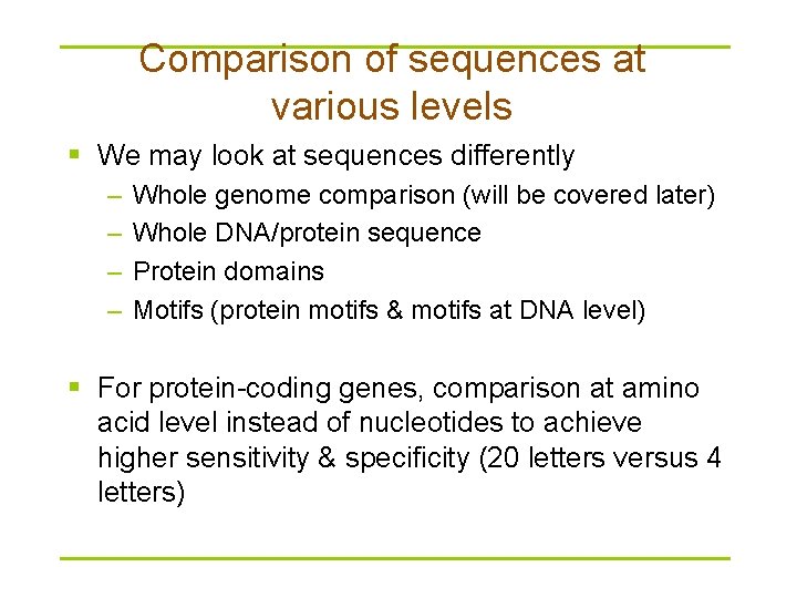 Comparison of sequences at various levels § We may look at sequences differently –