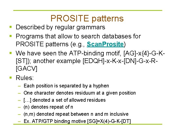 PROSITE patterns § Described by regular grammars § Programs that allow to search databases