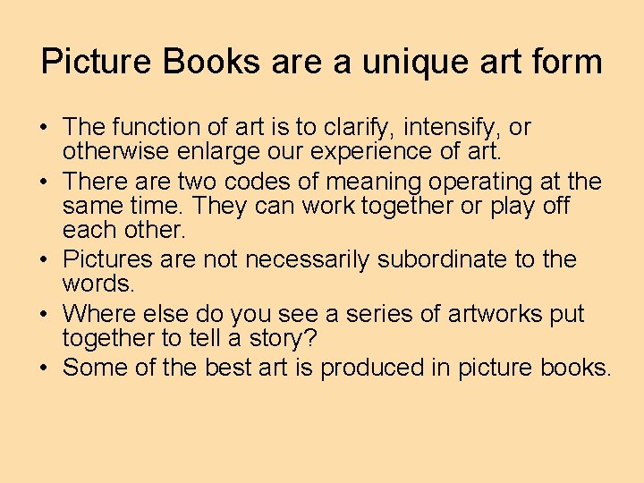 Picture Books are a unique art form • The function of art is to