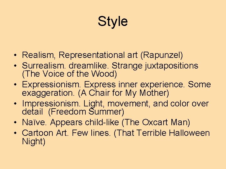 Style • Realism, Representational art (Rapunzel) • Surrealism. dreamlike. Strange juxtapositions (The Voice of