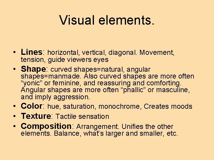 Visual elements. • Lines: horizontal, vertical, diagonal. Movement, • • tension, guide viewers eyes