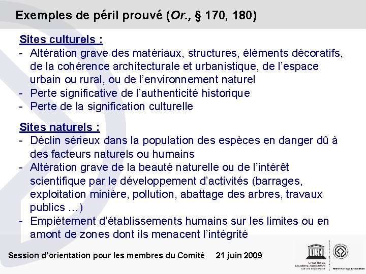 Exemples de péril prouvé (Or. , § 170, 180) Sites culturels : - Altération